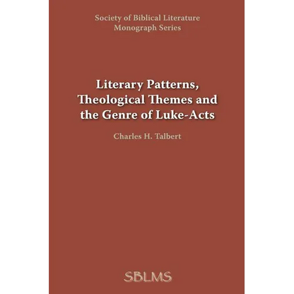 Literary Patterns, Theological Themes, and the Genre of Luke-Acts - Paperback