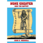 None Greater: John the Baptist - Paperback