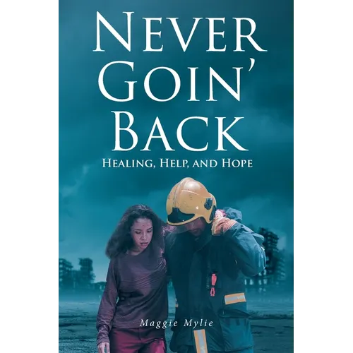 Never Goin' Back: Healing, Help, and Hope - Paperback