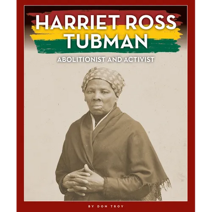 Harriet Ross Tubman: Abolitionist and Activist - Library Binding