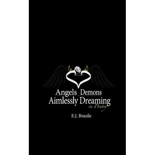 Angels Demons Aimlessly Dreaming in Poetry - Paperback