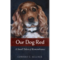 Our Dog Red: A Small Token of Remembrance - Hardcover