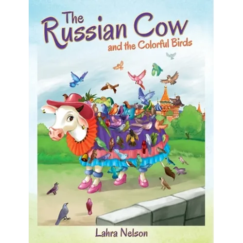 The Russian Cow and the Colorful Birds - Hardcover