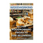 Woodworking: 20 Easy Woodworking Projects For Beginners - Paperback