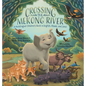 Crossing the Mekong River: A Multilingual Children's Book in English, Rhade, and Jarai - Hardcover