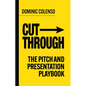 Cut-Through: The Pitch and Presentation Playbook - Paperback