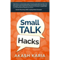 Small Talk Hacks: The People and Communication Skills You Need to Talk to Anyone & Be Instantly Likeable - Paperback