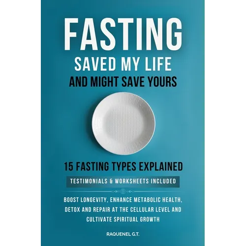 Fasting Saved My Life and Might Save Yours - Paperback