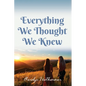 Everything We Thought We Knew - Paperback