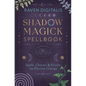 Shadow Magick Spellbook: Spells, Charms & Rituals for Positive Change - Paperback