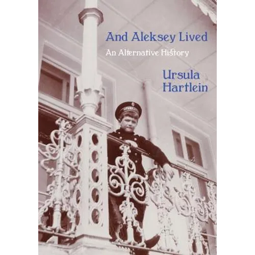 And Aleksey Lived: An Alternative History - Paperback