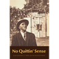 No Quittin' Sense - Paperback