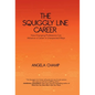 The Squiggly Line Career: How Changing Professions Can Advance a Career in Unexpected Ways - Hardcover