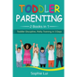 Toddler Parenting: 2 Books in 1 - Toddler Discipline, Potty Training in 3 Days - Paperback