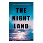 The Night Land: Post-Apocalyptic Adventure & Dark Fantasy Romance - Paperback