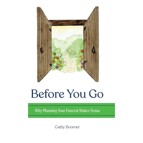 Before You Go: Why Planning Your Funeral Makes Sense - Hardcover