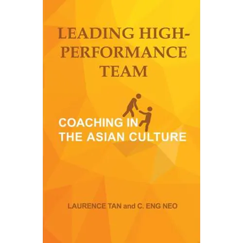 Leading High-Performance Team: Coaching in the Asian Culture - Paperback