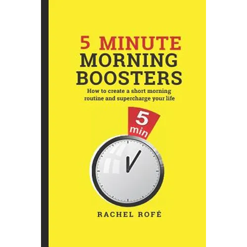 5 Minute Morning Boosters: How to Create a Short Morning Routine and Supercharge Your Life - Paperback