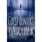 Ghost Hunter's Daughter - Hardcover