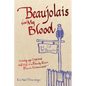 Beaujolais In My Blood: Growing Up Gay and Well-Fed in a Family-Run French Restaurant - Paperback