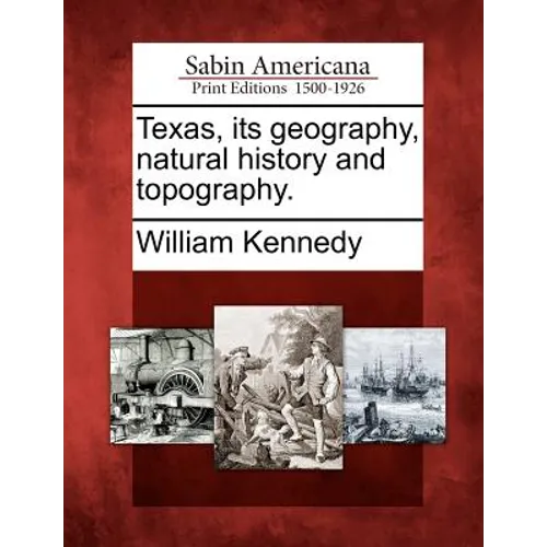Texas, Its Geography, Natural History and Topography. - Paperback