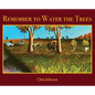 Remember to Water the Trees - Hardcover