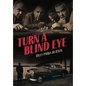 Turn a Blind Eye - Hardcover