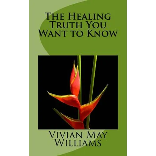 The Healing Truth You Want to Know - Paperback