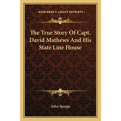 The True Story Of Capt. David Mathews And His State Line House - Paperback