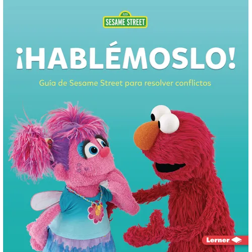 ¡Hablémoslo! (Let's Talk about It!): Guía de Sesame Street (R) Para Resolver Conflictos (a Sesame Street (R) Guide to Resolving Conflict) - Paperback
