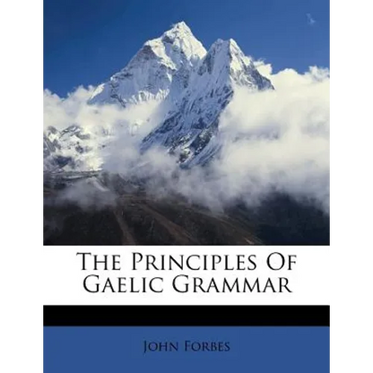 The Principles of Gaelic Grammar - Paperback