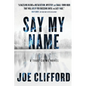 Say My Name: A True-Crime Novel - Paperback