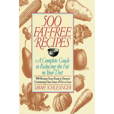 500 Fat Free Recipes: A Complete Guide to Reducing the Fat in Your Diet: A Cookbook - Paperback