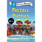 Pretzel and the Puppies: Construction Pups - Hardcover