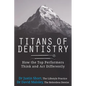 Titans of Dentistry: How the top performers think and act differently - Paperback