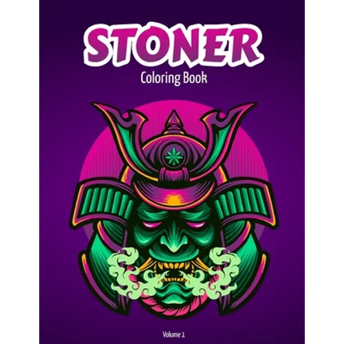 Stoner Coloring Book Volume 1: Adult coloring book for stress relief -Collection of 50 stoner inspired designs from easy to hard level - 100 pages, 8 - Paperback