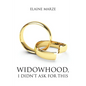 Widowhood, I Didn't Ask For This - Paperback