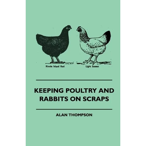 Keeping Poultry and Rabbits on Scraps - Paperback