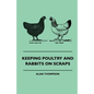 Keeping Poultry and Rabbits on Scraps - Paperback
