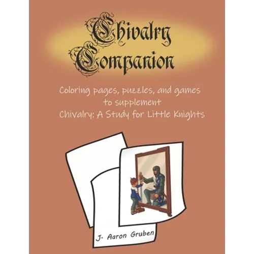 Chivalry Companion: Activity Book to supplement Chivalry: A Study for Little Knights - Paperback