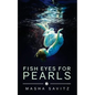 Fish Eyes for Pearls: A Magical Realism Memoir - Paperback