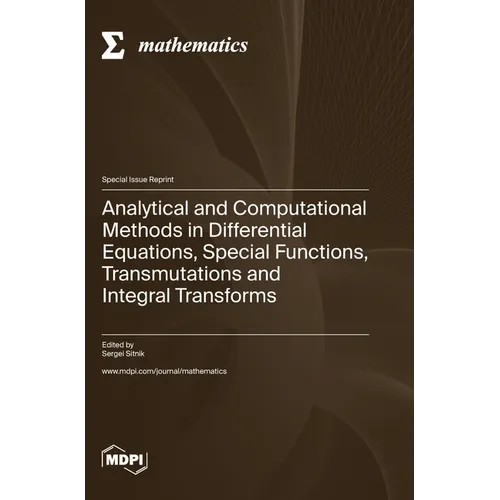 Analytical and Computational Methods in Differential Equations, Special Functions, Transmutations and Integral Transforms - Hardcover