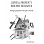 RENTAL PROPERTY FOR THE BEGINNER - Managing a project from thought to profit - Paperback