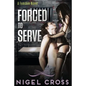 Forced To Serve (an Erotic Femdom Novel) - Paperback