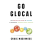 Go Glocal: The Definitive Guide to Success in Entering International Markets - Hardcover