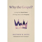 Why the Gospel?: Living the Good News of King Jesus with Purpose - Paperback