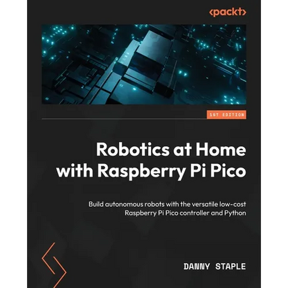 Robotics at Home with Raspberry Pi Pico: Build autonomous robots with the versatile low-cost Raspberry Pi Pico controller and Python - Paperback