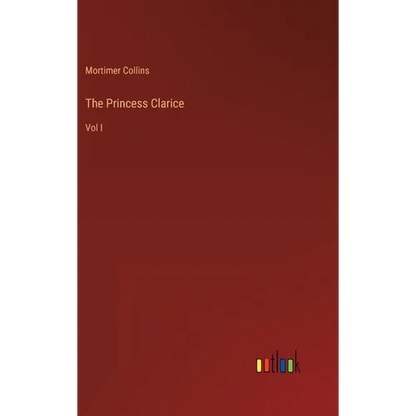 The Princess Clarice: Vol I - Hardcover