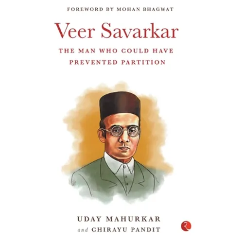 Veer Savarkar the Man Who Could Have Prevented Partition - Paperback