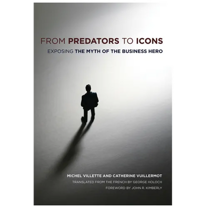 From Predators to Icons: Exposing the Myth of the Business Hero - Paperback